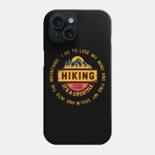 and into the mountains  i go to lose my mind and find my soul Phone Case