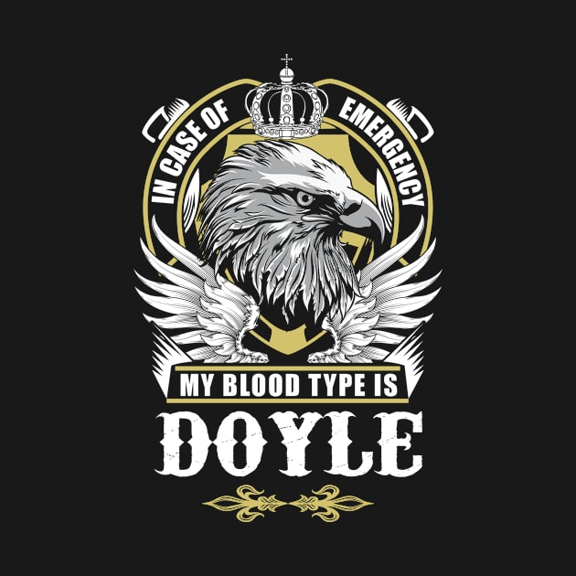 Doyle Name T Shirt - In Case Of Emergency My Blood Type Is Doyle Gift Item by AlyssiaAntonio7529