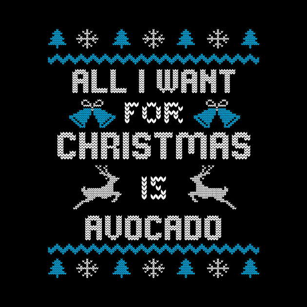 All I want for christmas is Avocado - Ugly Christmas design by Designerabhijit