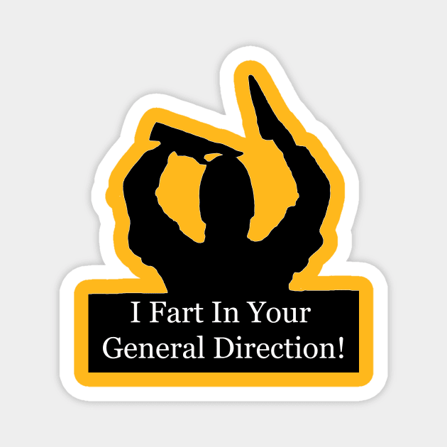 I fart in your general direction! Magnet by GrinningMonkey