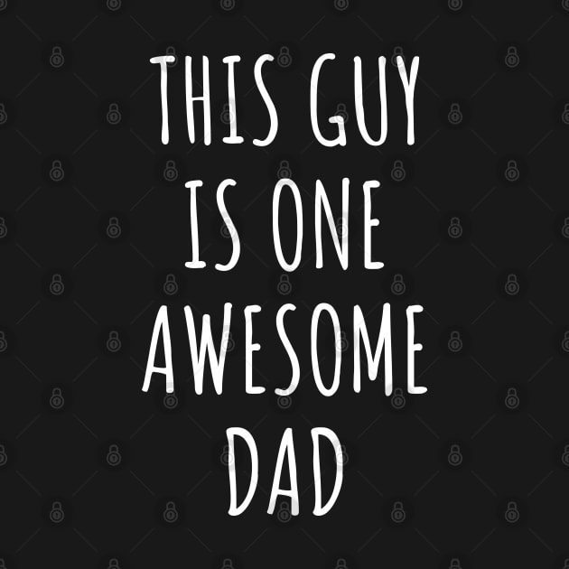 This Guy Is One Awesome Dad - Best Gifts for Dad Funny by TeeTypo