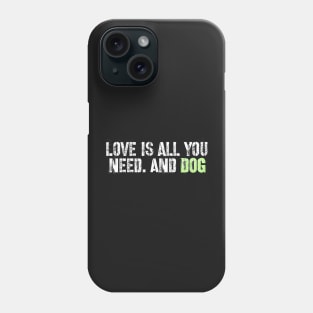 Love is all you need and dog Phone Case