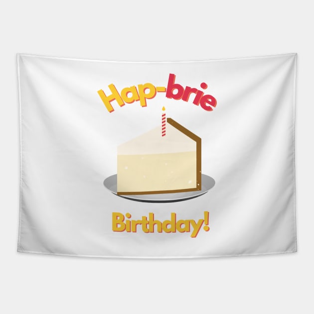 Hapbrie Birthday Funny Cheese Pun Tapestry by mschubbybunny