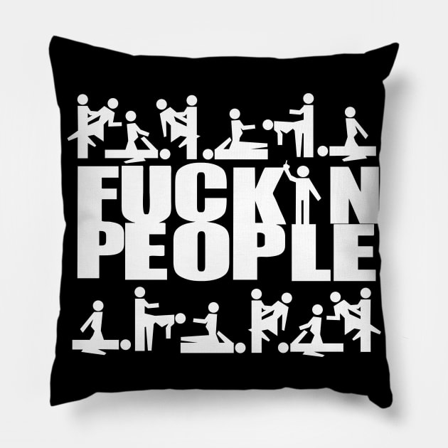 FUCKIN PEOPLE....sarcasm or is it? Pillow by NicksPics