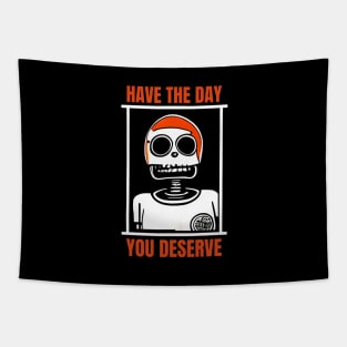 Have The Day You Deserve, Inspirational Tapestry
