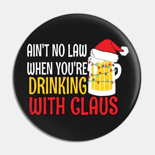 Aint No Law When youre drinking with Claus - Ugly Christmas Clause Beer Pin