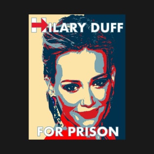 HILLARY DUFF FOR PRISON T-Shirt