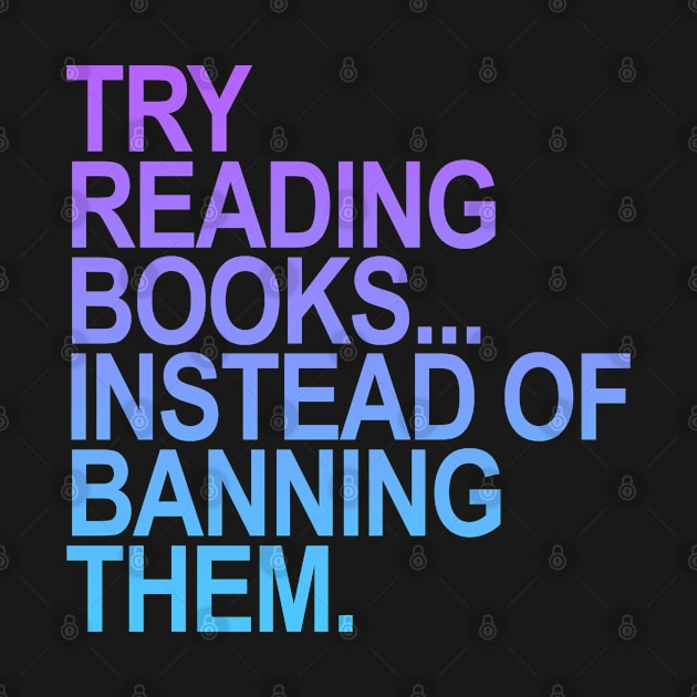 Try reading books instead of banning them - purple gradient by skittlemypony