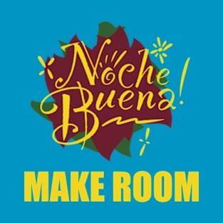 Noche Buena - Make Room T-Shirt