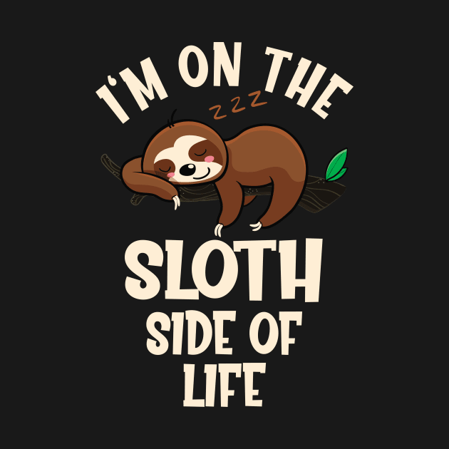 On the Sloth Side of Life by Foxxy Merch