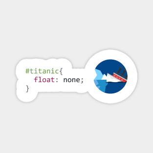 CSS #titanic float none - Funny Programming Jokes Magnet