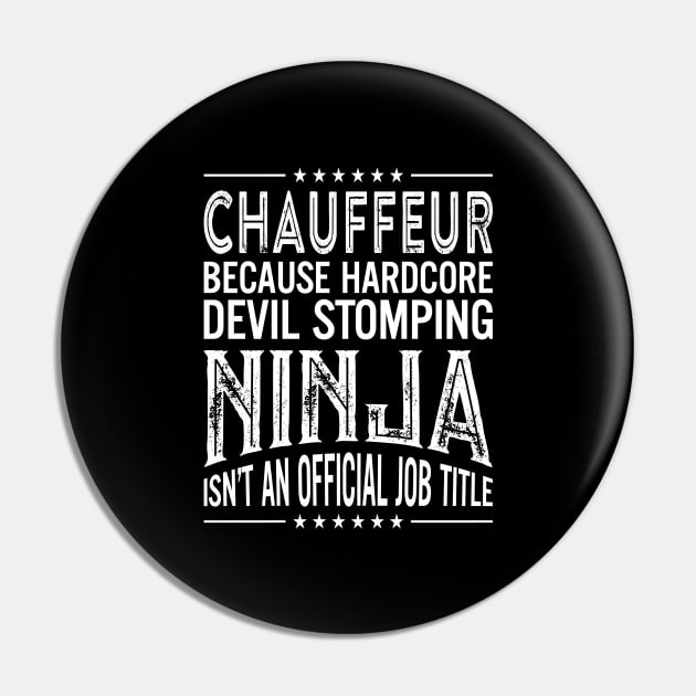 Chauffeur Because Hardcore Devil Stomping Ninja Isn't An Official Job Title Pin by RetroWave