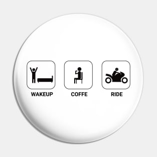 Wakeup, Coffe, Ride . Rider life cycle Pin