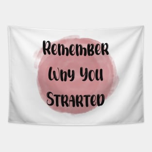 Remember Why You Started - Meaningful Quote Pink Tapestry