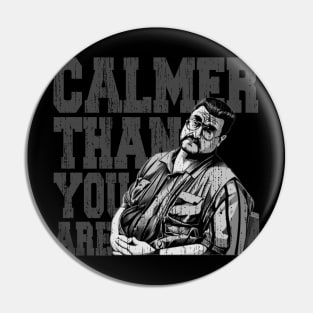 Calmer-than-you-are Pin