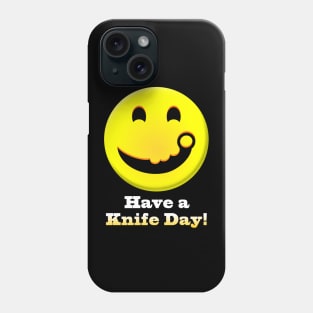 Have a Knife Day Phone Case