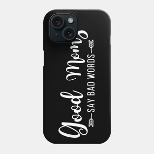 Mother Day - Good Moms say bad words Phone Case