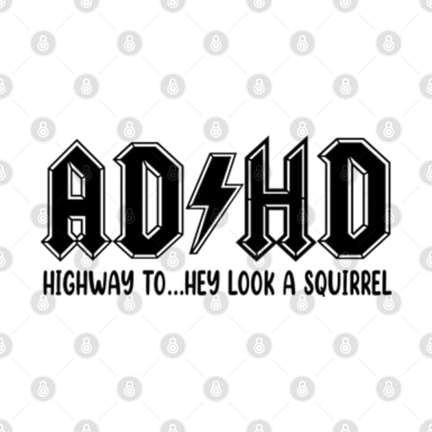 ADHD Highway To Hey Look a Squirrel by JanaeLarson