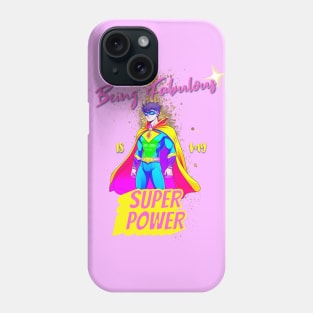 Being Fabulous is my Super Power Phone Case