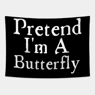 Pretend I Am A Butterfly Tapestry