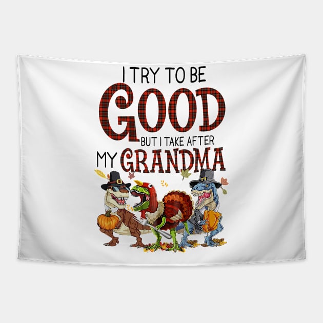 Dinosaur T-rex I try to be good but I take after my grandma Halloween Shirt Tapestry by Krysta Clothing