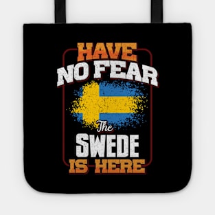 Swedish Flag  Have No Fear The Swede Is Here - Gift for Swedish From Sweden Tote