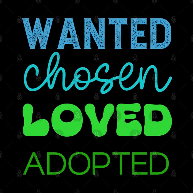 Wanted Chosen Loved Adopted in Blue-Green Color by BeeDesignzzz