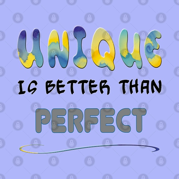 Unique is better than perfect by Moxis Watercolor