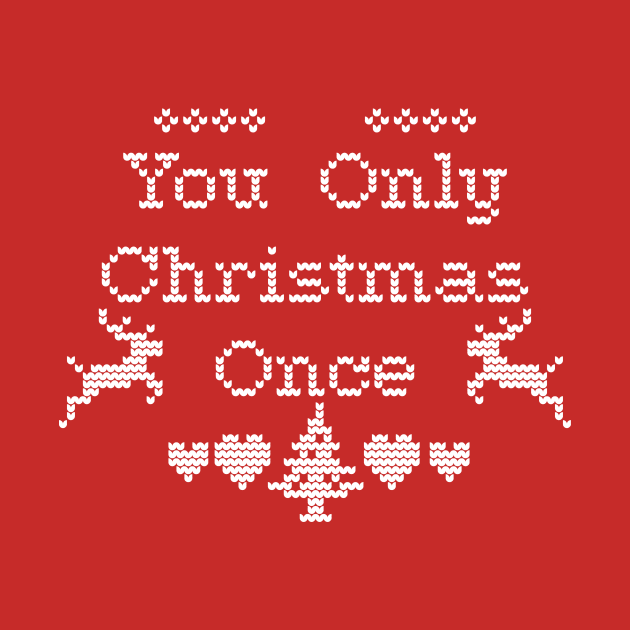 You Only Christmas Once - #YOCO - Ugly Sweater by Nonstop Shirts