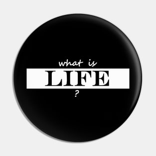 what is life Pin