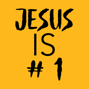 JESUS IS # 1 T-Shirt