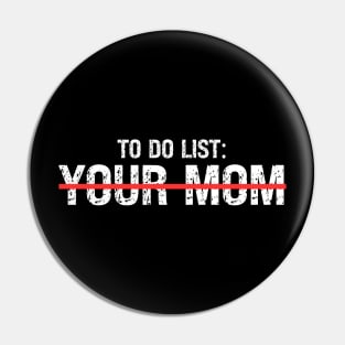 To Do List Your Mom Pin