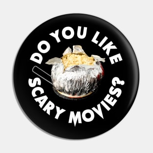 Do You Like Scary Movies? Pin