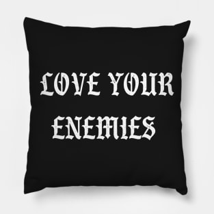 Love Your Enemies Pillow