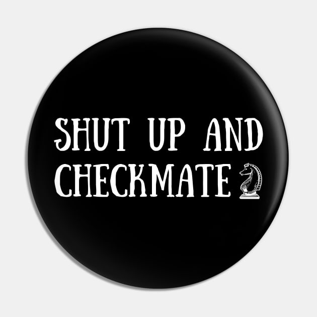 Shut Up And Checkmate Pin by Elysian Alcove