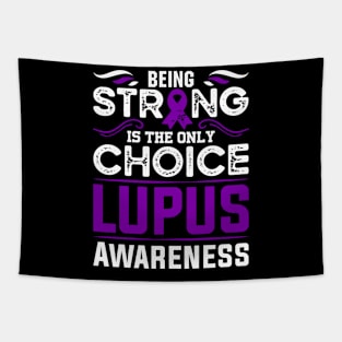 Lupus Awareness Warrior Being Strong is the Only Choice Tapestry