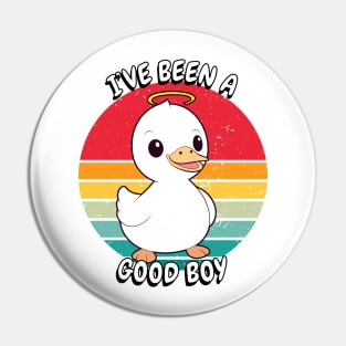 Cute duck is a Good Boy Pin