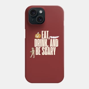 Eat Drink and Be Scary - Halloween Designs Phone Case