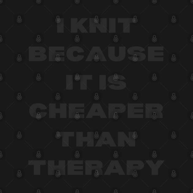 I knit because by Kamaloca