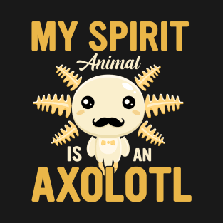 Kawaii Axolotls Lovers Gifts, Cute Mexican Walking Fish Pun, My Spirit Animal is an Axolotl T-Shirt