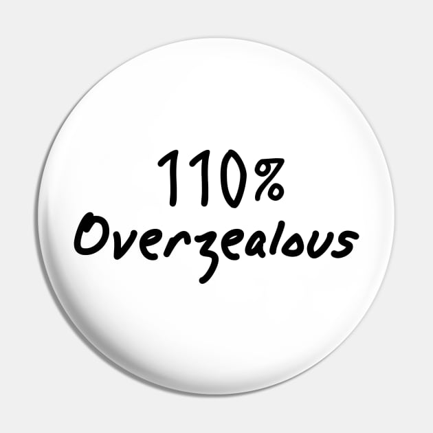 110 Percent Overzealous Pin by Girona