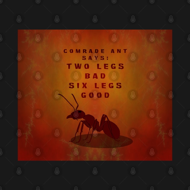 Comrade Ant Says: Two Legs Bad, Six Legs Good - Fire Bug Background by SolarCross