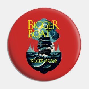 Big ship, big dreams Pin