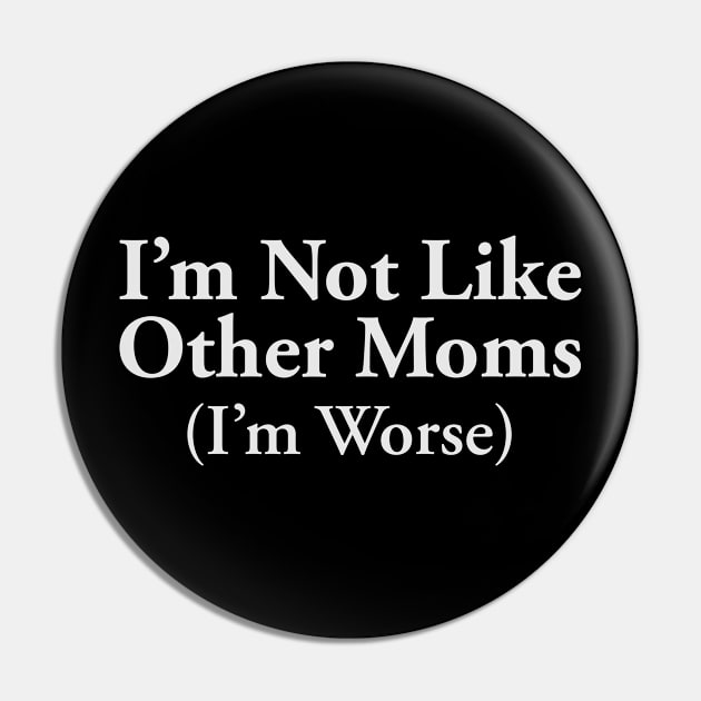 I’m Not Like Other Moms Pin by TheCosmicTradingPost