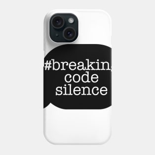 #breakingcodesilence Speech Bubble! Phone Case