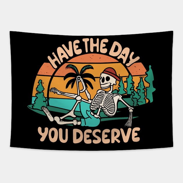 Have The Day You Deserve Summer Tapestry by Junalben Mamaril