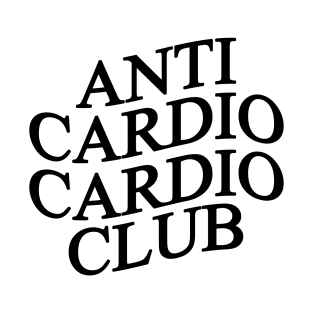 Anti Cardio Cardio Club  (Front + Back Design) T-Shirt