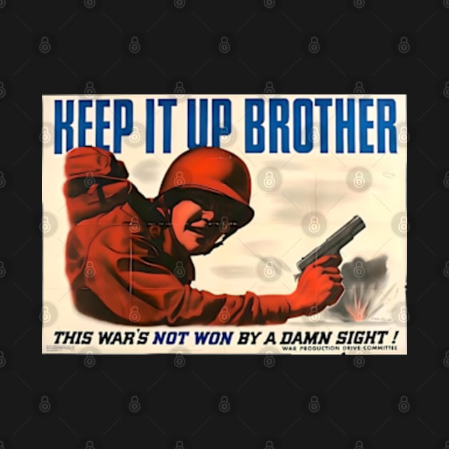 Keep It Up, Brother! WWII War Production Poster by Desert Owl Designs