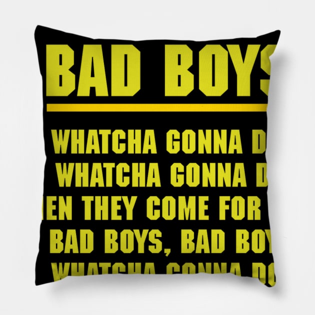 Bad Boys Bad Boys whatcha gonna do Pillow by Diversions pop culture designs