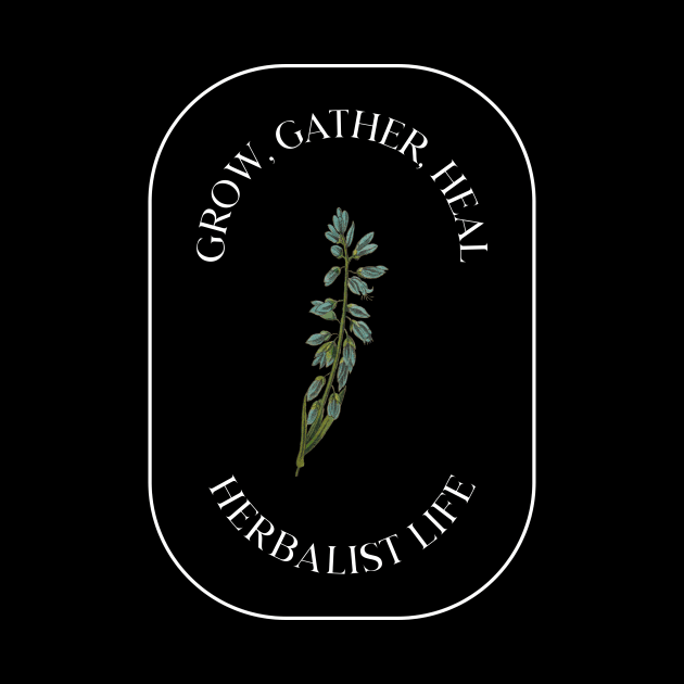 Grow, Gather, Heal, Herbalist Life - Herbalism by Kamran Sharjeel